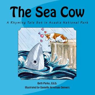 The Sea Cow: A Rhyming Tale Set in Acadia National Park