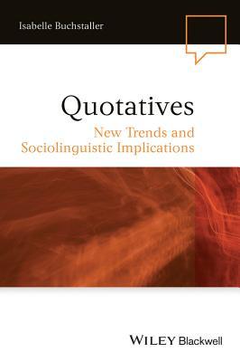 Quotatives: New Trends and Sociolinguistic Implications (Language in Society)