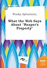 Wacky Aphorisms, What the Web Says about Reaper's Property