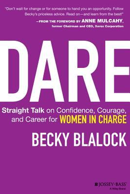 Dare: Straight Talk on Confidence, Courage, and Career for Women in Charge (Kindle Edition)