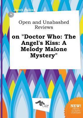Open and Unabashed Reviews on Doctor Who: The Angel's Kiss: A Melody Malone Mystery