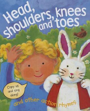 Head, Shoulders, Knees & Toes, and Other Action Rhymes: Copy Us and Sing Along!