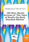 Shakespeare Would Cry: 100 Mere Mortal Reviews of the Tales of Beedle the Bard, Standard Edition