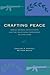 Crafting Peace: Power-Sharing Institutions and the Negotiated Settlement of Civil Wars