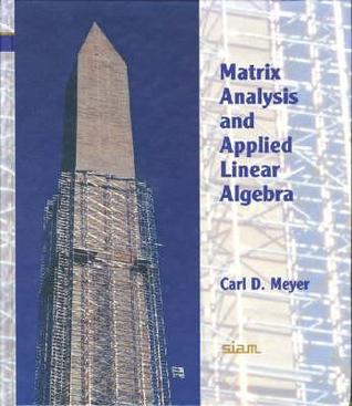 Matrix analysis and applied linear algebra (Textbook Binding)