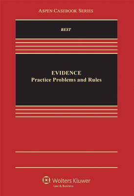 Evidence: Practice, Problems, and Rules (Aspen Casebook)