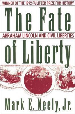 The Fate of Liberty: Abraham Lincoln and Civil Liberties (Paperback)