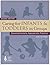 Caring for Infants & Toddlers in Groups: Developmentally Appropriate Practice