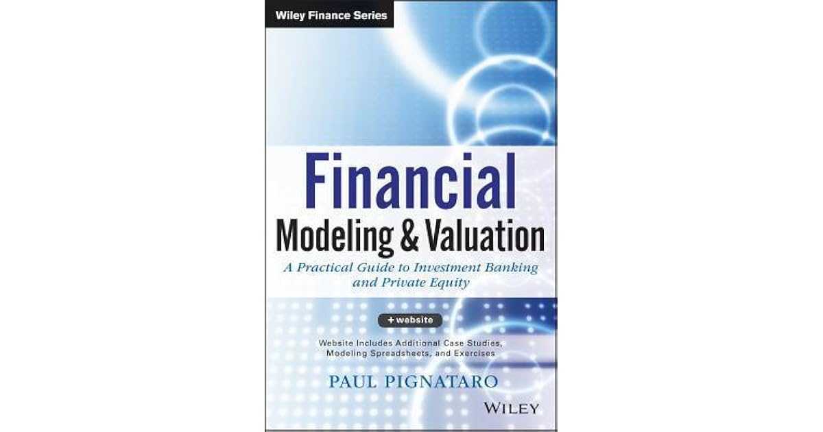 Financial Modeling and Valuation A Practical Guide to Investment