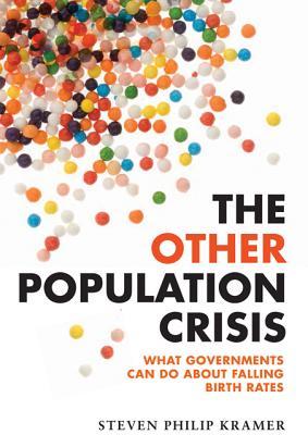 The Other Population Crisis: What Governments Can Do about Falling Birth Rates (Paperback)