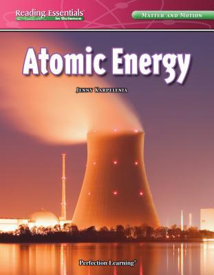Atomic Energy (Reading Essentials in Science: Matter and Motion)