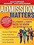 Admission Matters: What Students and Parents Need to Know About Getting into College