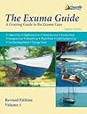 The Exuma Guide: A Cruising Guide to the Exuma Cays