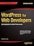 WordPress for Web Developers: An Introduction for Web Professionals