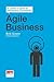 Agile Business: A Leader's Guide to Harnessing Complexity