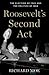 Roosevelt's Second Act by Richard Moe