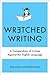 Wretched Writing: A Compendium of Crimes Against the English Language