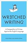 Wretched Writing by Kathryn Petras Wretched Writing by Kathryn Petras