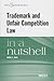 Trademark and Unfair Competition in a Nutshell (Nutshells)