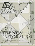 The New Pastoralism: Landscape into Architecture