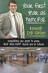 Your First Year as Principal Revised 2nd Edition Everything You Need to Know That They Don't Teach You in School: Everything You Need to Know That They Don't Teach You in School Your First Year as Principal Revised 2nd Edition Everything You Need to Know That They Don't Teach You in School: Everything You Need to Know That They Don't Teach You in School