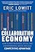 The Collaboration Economy: How to Meet Business, Social, and Environmental Needs and Gain Competitive Advantage