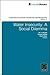 Water Insecurity: A Social ...