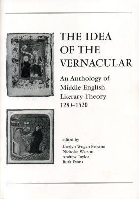 The Idea of the Vernacular: An Anthology of Middle English Literary Theory, 1280–1520 (Paperback)