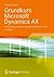 Grundkurs Microsoft Dynamics AX by Andreas Luszczak