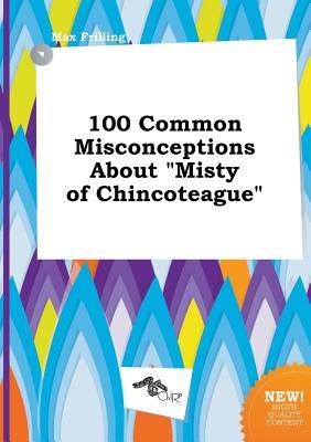 100 Common Misconceptions about Misty of Chincoteague