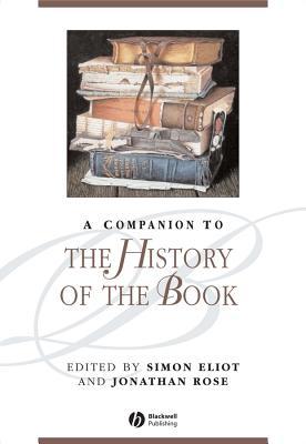 A Companion to the History of the Book (Blackwell Companions to Literature and Culture)