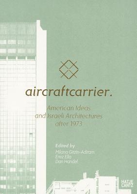 Aircraft Carrier: American Ideas and Israeli Architectures after 1973