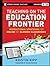 Teaching on the Education Frontier: Instructional Strategies for Online and Blended Classrooms Grades 5-12