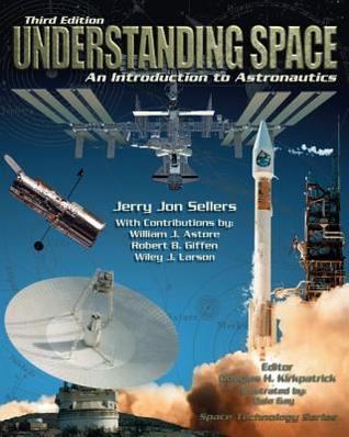 Understanding Space: An Introduction to Astronautics, 3rd Edition (Hardcover)