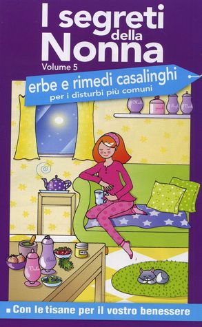 I segreti della nonna vol. 5: Erbe e rimedi casalinghi per i disturbi più comuni (Mass Market Paperback)
