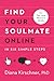 Find Your Soulmate Online in Six Simple Steps (The Love Mentor's Guide)