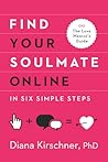 Find Your Soulmate Online in Six Simple Steps (The Love Mentor's Guide)