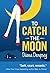 To Catch the Moon by Diana Dempsey