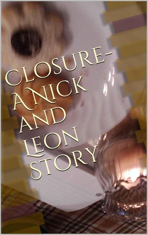 Closure - A Nick and Leon Story (Unexpected Gifts, # 1.5)