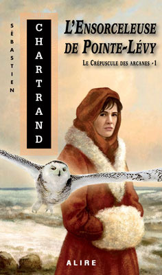 L'ensorceleuse de Pointe-Lévy (Le crépuscule des arcanes, 1)