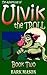The Adventures of Ulvik the Troll: Book 2