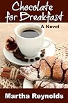 Chocolate for Breakfast by Martha  Reynolds
