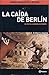 La caida de Berlín - El fin de la guerra en Europa
