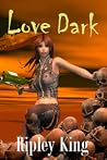 Love Dark by Ripley King