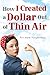 How I Created a Dollar Out of Thin Air
