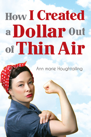 How I Created a Dollar Out of Thin Air (Paperback)