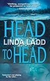 Head to Head by Linda Ladd