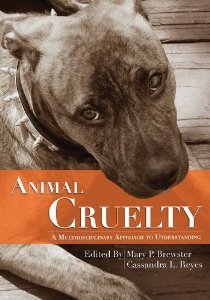 Animal Cruelty: A Multidisciplinary Approach to Understanding (Paperback)