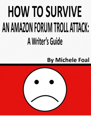 How to Survive an Amazon Forum Troll Attack: a Writer's Guide (Kindle Edition)