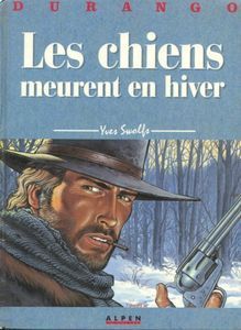Durango n. 1: Les Chiens Meurent En Hiver